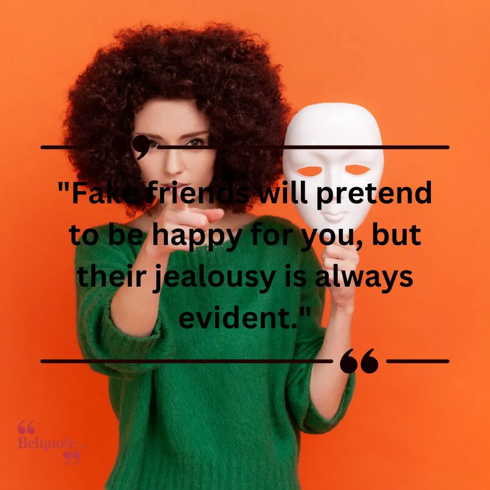 Fake Friends Will Pretend To Be Happy For You