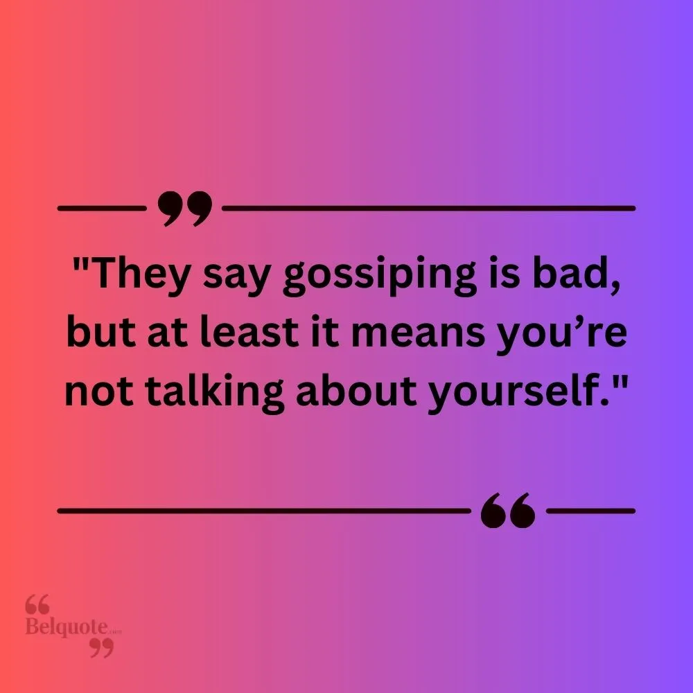 They Say Gossiping Is Bad