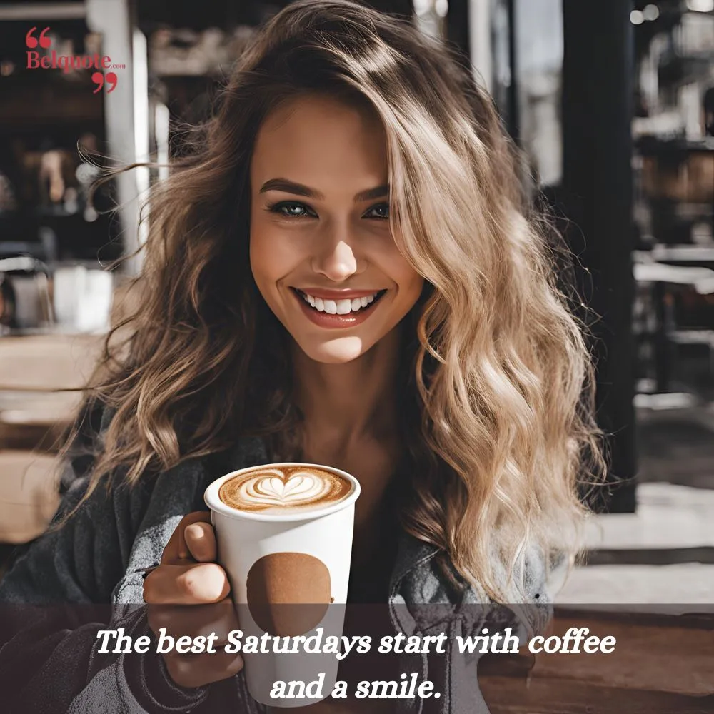 Best Saturdays Start With Coffee