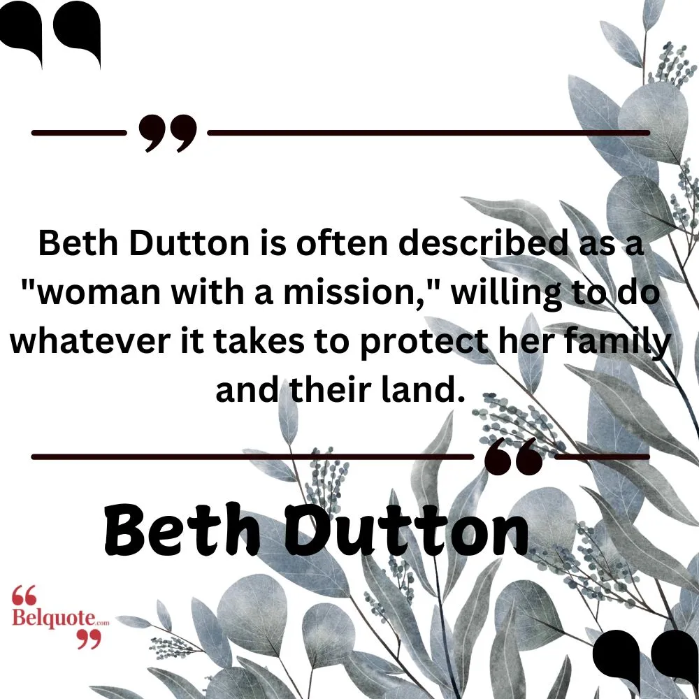 Beth Dutton Is Often Described As A Woman With A Mission