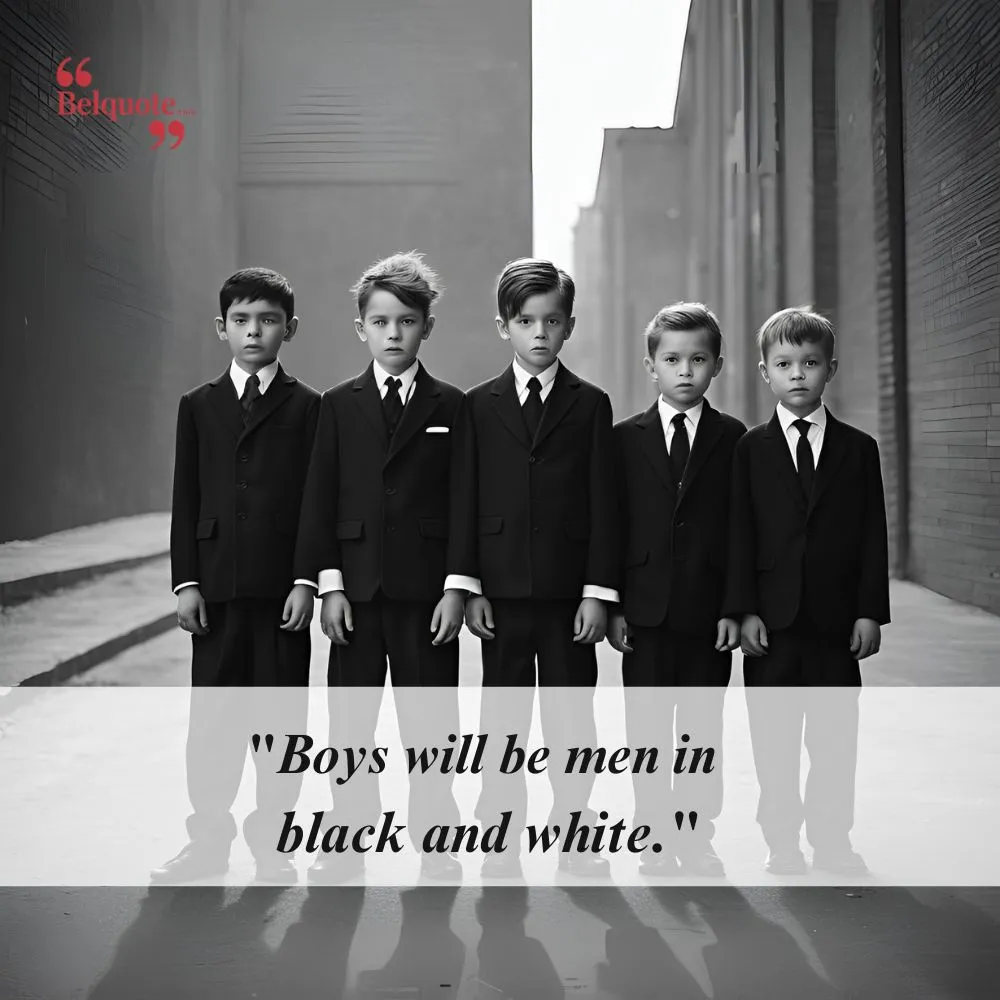 Boys Will Be Men In Black And White