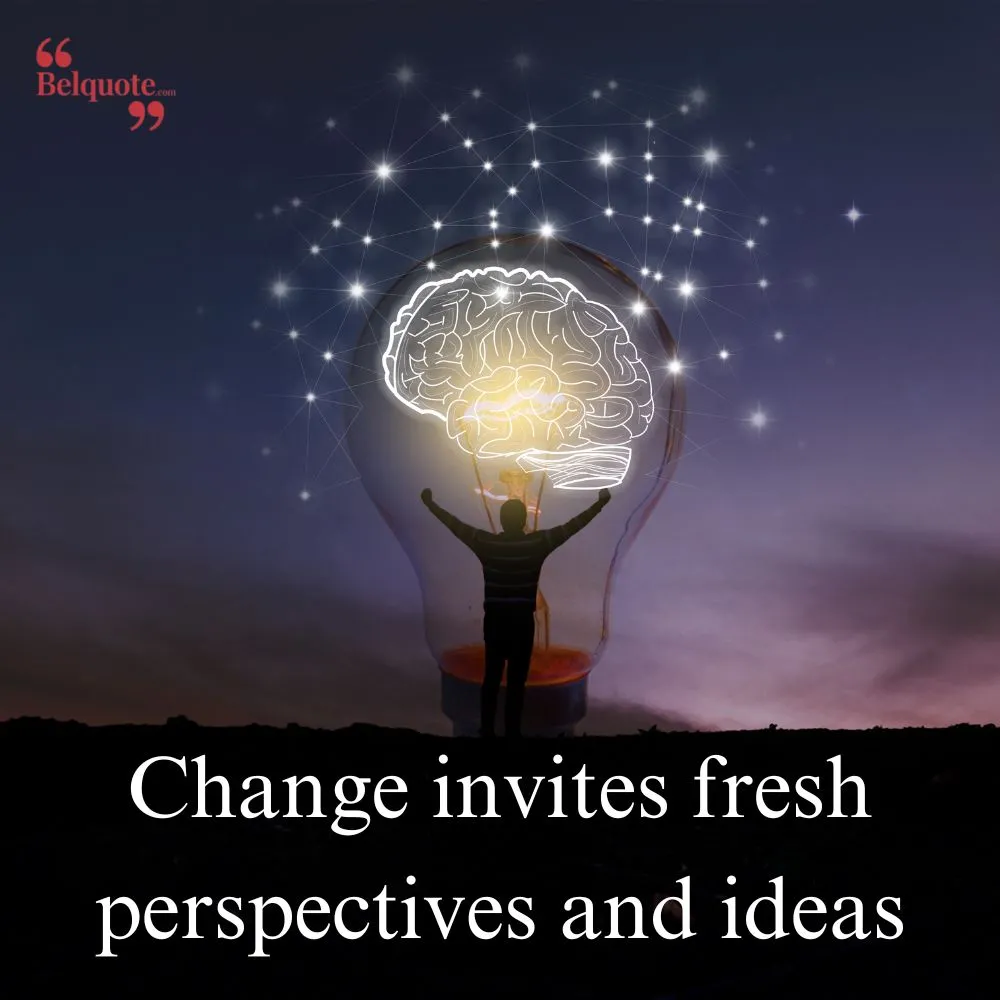 Change Invites Fresh Perspectives