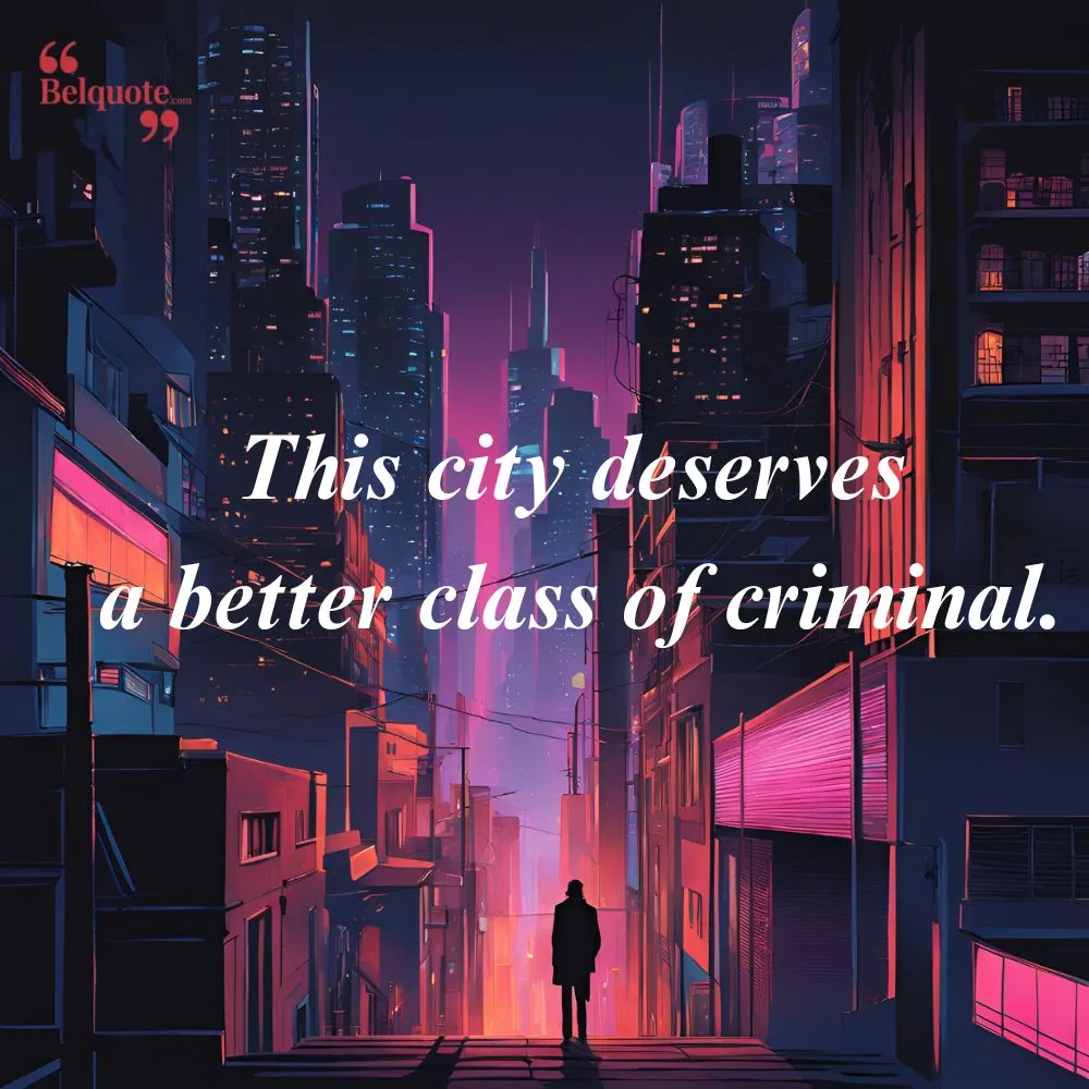 This City Deserves A Better Class Of Criminal